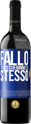 39,95 € Spedizione Gratuita | Vino rosso Edizione RED MBE Riserva Fallo Ti criticheranno lo stesso Etichetta Blu. Etichetta personalizzabile Riserva 12 Mesi Raccogliere 2016 Tempranillo