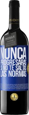 39,95 € Envío gratis | Vino Tinto Edición RED MBE Reserva Nunca progresarás si no te saltas las normas Etiqueta Azul. Etiqueta personalizable Reserva 12 Meses Cosecha 2015 Tempranillo