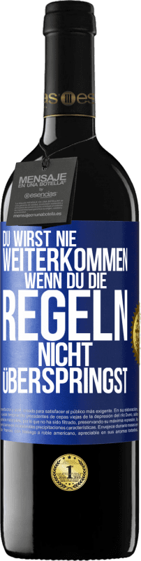 39,95 € Kostenloser Versand | Rotwein RED Ausgabe MBE Reserve Du wirst nie weiterkommen, wenn du die Regeln nicht überspringst Blaue Markierung. Anpassbares Etikett Reserve 12 Monate Ernte 2015 Tempranillo