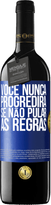 39,95 € Envio grátis | Vinho tinto Edição RED MBE Reserva Você nunca progredirá se não pular as regras Etiqueta Azul. Etiqueta personalizável Reserva 12 Meses Colheita 2015 Tempranillo