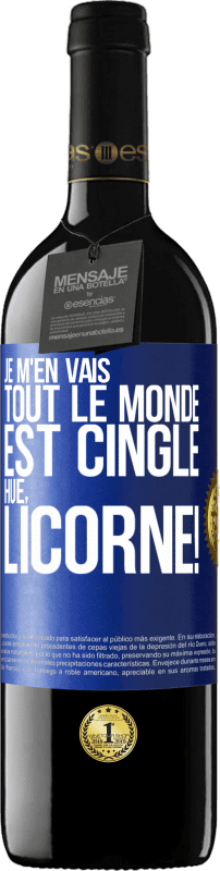 39,95 € Envoi gratuit | Vin rouge Édition RED MBE Réserve Je m'en vais, tout le monde est cinglé. Hue, licorne! Étiquette Bleue. Étiquette personnalisable Réserve 12 Mois Récolte 2015 Tempranillo