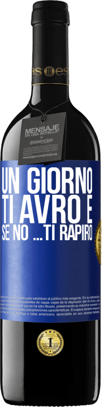 39,95 € Spedizione Gratuita | Vino rosso Edizione RED MBE Riserva Un giorno ti avrò e se no ... ti rapirò Etichetta Blu. Etichetta personalizzabile Riserva 12 Mesi Raccogliere 2015 Tempranillo