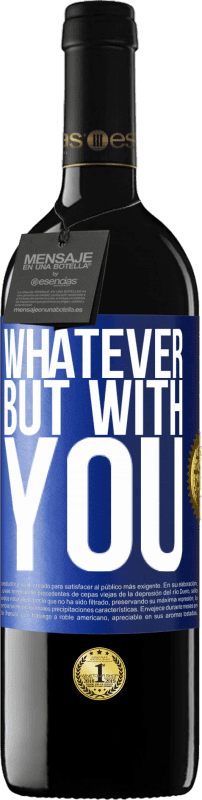39,95 € 免费送货 | 红酒 RED版 MBE 预订 除了你 蓝色标签. 可自定义的标签 预订 12 个月 收成 2016 Tempranillo