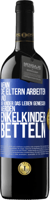 39,95 € Kostenloser Versand | Rotwein RED Ausgabe MBE Reserve Wenn die Eltern arbeiten und die Kinder das Leben genießen, werden Enkelkinder betteln Blaue Markierung. Anpassbares Etikett Reserve 12 Monate Ernte 2014 Tempranillo