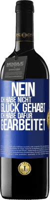 39,95 € Kostenloser Versand | Rotwein RED Ausgabe MBE Reserve Nein, ich habe nicht Glück gehabt. Ich habe dafür gearbeitet Blaue Markierung. Anpassbares Etikett Reserve 12 Monate Ernte 2015 Tempranillo