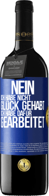 39,95 € Kostenloser Versand | Rotwein RED Ausgabe MBE Reserve Nein, ich habe nicht Glück gehabt. Ich habe dafür gearbeitet Blaue Markierung. Anpassbares Etikett Reserve 12 Monate Ernte 2016 Tempranillo