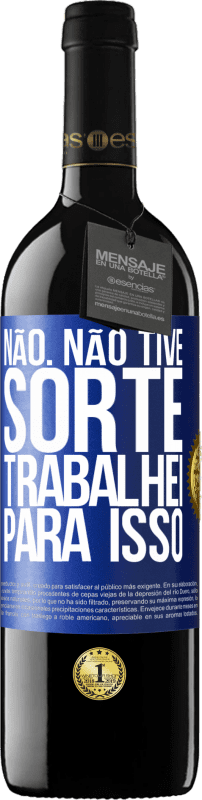 39,95 € Envio grátis | Vinho tinto Edição RED MBE Reserva Não. Não tive sorte, trabalhei para isso Etiqueta Azul. Etiqueta personalizável Reserva 12 Meses Colheita 2015 Tempranillo