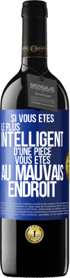 39,95 € Envoi gratuit | Vin rouge Édition RED MBE Réserve Si vous êtes le plus intelligent d'une pièce, vous êtes au mauvais endroit Étiquette Bleue. Étiquette personnalisable Réserve 12 Mois Récolte 2015 Tempranillo