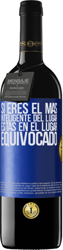 39,95 € Envío gratis | Vino Tinto Edición RED MBE Reserva Si eres el más inteligente del lugar, estás en el lugar equivocado Etiqueta Azul. Etiqueta personalizable Reserva 12 Meses Cosecha 2015 Tempranillo