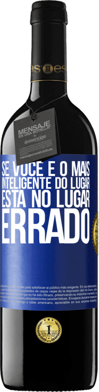 39,95 € Envio grátis | Vinho tinto Edição RED MBE Reserva Se você é o mais inteligente do lugar, está no lugar errado Etiqueta Azul. Etiqueta personalizável Reserva 12 Meses Colheita 2015 Tempranillo