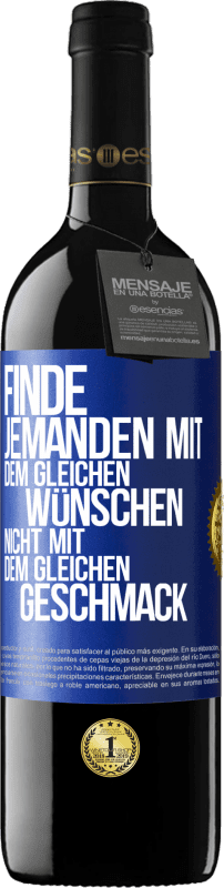 39,95 € Kostenloser Versand | Rotwein RED Ausgabe MBE Reserve Finde jemanden mit dem gleichen Wünschen, nicht mit dem gleichen Geschmack Blaue Markierung. Anpassbares Etikett Reserve 12 Monate Ernte 2015 Tempranillo