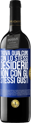 39,95 € Spedizione Gratuita | Vino rosso Edizione RED MBE Riserva Trova qualcuno con lo stesso desiderio, non con gli stessi gusti Etichetta Blu. Etichetta personalizzabile Riserva 12 Mesi Raccogliere 2015 Tempranillo