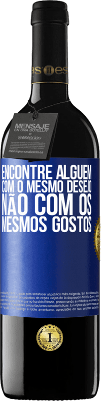 39,95 € Envio grátis | Vinho tinto Edição RED MBE Reserva Encontre alguém com o mesmo desejo, não com os mesmos gostos Etiqueta Azul. Etiqueta personalizável Reserva 12 Meses Colheita 2015 Tempranillo