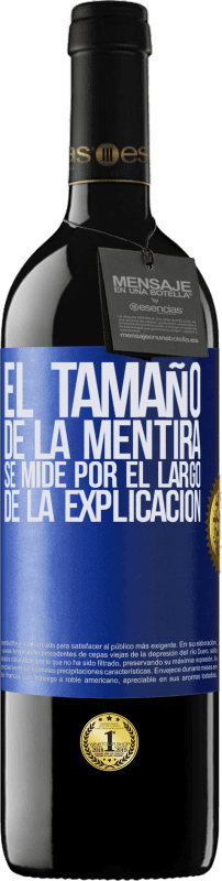 39,95 € Envío gratis | Vino Tinto Edición RED MBE Reserva El tamaño de la mentira se mide por el largo de la explicación Etiqueta Azul. Etiqueta personalizable Reserva 12 Meses Cosecha 2015 Tempranillo