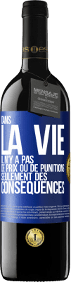 39,95 € Envoi gratuit | Vin rouge Édition RED MBE Réserve Dans la vie il n'y a pas de prix ou de punitions. Seulement des conséquences Étiquette Bleue. Étiquette personnalisable Réserve 12 Mois Récolte 2015 Tempranillo