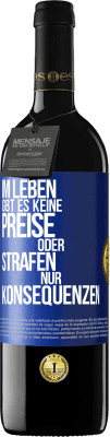 39,95 € Kostenloser Versand | Rotwein RED Ausgabe MBE Reserve Im Leben gibt es keine Preise oder Strafen. Nur Konsequenzen Blaue Markierung. Anpassbares Etikett Reserve 12 Monate Ernte 2015 Tempranillo