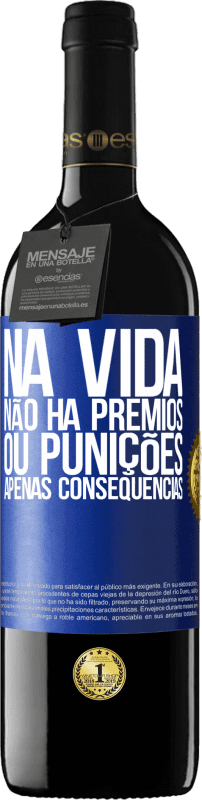 39,95 € Envio grátis | Vinho tinto Edição RED MBE Reserva Na vida não há prêmios ou punições. Apenas consequências Etiqueta Azul. Etiqueta personalizável Reserva 12 Meses Colheita 2015 Tempranillo