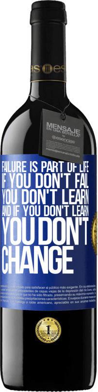 39,95 € Free Shipping | Red Wine RED Edition MBE Reserve Failure is part of life. If you don't fail, you don't learn, and if you don't learn, you don't change Blue Label. Customizable label Reserve 12 Months Harvest 2015 Tempranillo