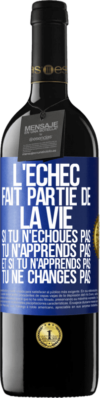 39,95 € Envoi gratuit | Vin rouge Édition RED MBE Réserve L'échec fait partie de la vie. Si tu n'échoues pas tu n'apprends pas et si tu n'apprends pas tu ne changes pas Étiquette Bleue. Étiquette personnalisable Réserve 12 Mois Récolte 2015 Tempranillo