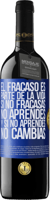 39,95 € Envío gratis | Vino Tinto Edición RED MBE Reserva El fracaso es parte de la vida. Si no fracasas, no aprendes, y si no aprendes, no cambias Etiqueta Azul. Etiqueta personalizable Reserva 12 Meses Cosecha 2015 Tempranillo