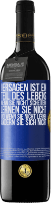 39,95 € Kostenloser Versand | Rotwein RED Ausgabe MBE Reserve Versagen ist ein Teil des Lebens. Wenn Sie nicht scheitern, lernen Sie nicht, und wenn Sie nicht lernen, ändern Sie sich Blaue Markierung. Anpassbares Etikett Reserve 12 Monate Ernte 2014 Tempranillo