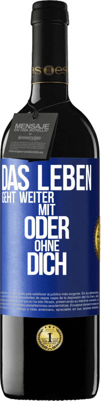 39,95 € Kostenloser Versand | Rotwein RED Ausgabe MBE Reserve Das Leben geht weiter, mit oder ohne dich Blaue Markierung. Anpassbares Etikett Reserve 12 Monate Ernte 2015 Tempranillo