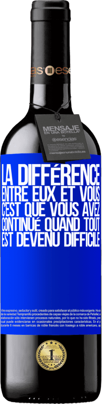 39,95 € Envoi gratuit | Vin rouge Édition RED MBE Réserve La différence entre eux et vous, c'est que vous avez continué quand tout est devenu difficile Étiquette Bleue. Étiquette personnalisable Réserve 12 Mois Récolte 2016 Tempranillo