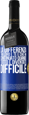 39,95 € Spedizione Gratuita | Vino rosso Edizione RED MBE Riserva La differenza tra loro e te è che hai continuato quando tutto è diventato difficile Etichetta Blu. Etichetta personalizzabile Riserva 12 Mesi Raccogliere 2016 Tempranillo
