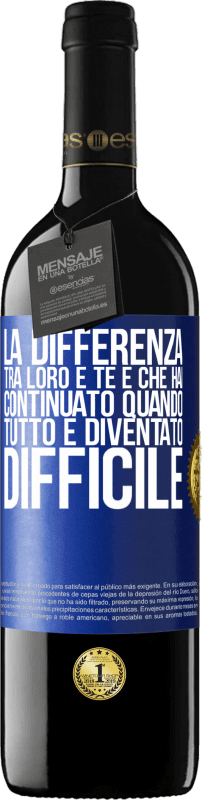 39,95 € Spedizione Gratuita | Vino rosso Edizione RED MBE Riserva La differenza tra loro e te è che hai continuato quando tutto è diventato difficile Etichetta Blu. Etichetta personalizzabile Riserva 12 Mesi Raccogliere 2015 Tempranillo