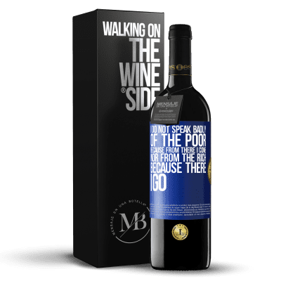 «I do not speak badly of the poor, because from there I come, nor from the rich, because there I go» RED Edition MBE Reserve
