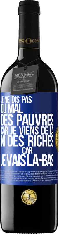 39,95 € Envoi gratuit | Vin rouge Édition RED MBE Réserve Je ne dis pas du mal des pauvres car je viens de là, ni des riches car je vais là-bas Étiquette Bleue. Étiquette personnalisable Réserve 12 Mois Récolte 2015 Tempranillo