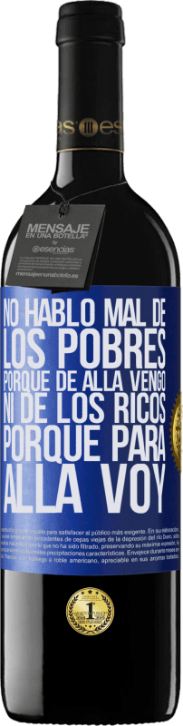 39,95 € Envío gratis | Vino Tinto Edición RED MBE Reserva No hablo mal de los pobres, porque de allá vengo, ni de los ricos, porque para allá voy Etiqueta Azul. Etiqueta personalizable Reserva 12 Meses Cosecha 2015 Tempranillo