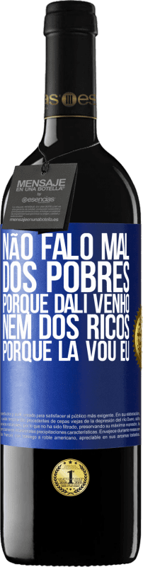 39,95 € Envio grátis | Vinho tinto Edição RED MBE Reserva Não falo mal dos pobres, porque dali venho, nem dos ricos, porque lá vou eu Etiqueta Azul. Etiqueta personalizável Reserva 12 Meses Colheita 2015 Tempranillo