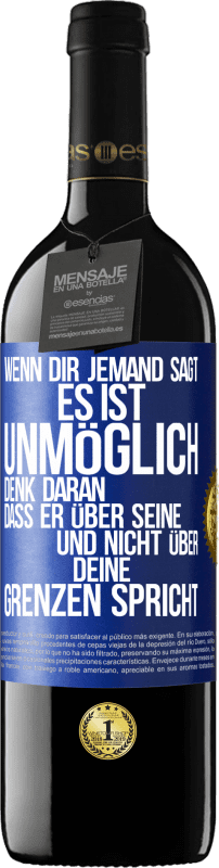 39,95 € Kostenloser Versand | Rotwein RED Ausgabe MBE Reserve Wenn dir jemand sagt, es ist unmöglich, denk daran, dass er über seine und nicht über deine Grenzen spricht Blaue Markierung. Anpassbares Etikett Reserve 12 Monate Ernte 2015 Tempranillo