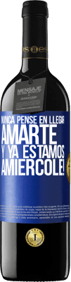 39,95 € Free Shipping | Red Wine RED Edition MBE Reserve I never thought of getting to love you. And we are already Amiércole! Blue Label. Customizable label Reserve 12 Months Harvest 2015 Tempranillo