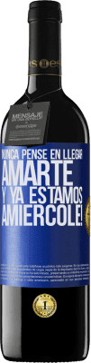 39,95 € Kostenloser Versand | Rotwein RED Ausgabe MBE Reserve Ich hätte nie gedacht, dich zu lieben. Und wir sind schon Amiércole! Blaue Markierung. Anpassbares Etikett Reserve 12 Monate Ernte 2014 Tempranillo