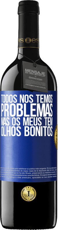 39,95 € Envio grátis | Vinho tinto Edição RED MBE Reserva Todos nós temos problemas, mas os meus têm olhos bonitos Etiqueta Azul. Etiqueta personalizável Reserva 12 Meses Colheita 2015 Tempranillo