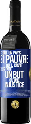 39,95 € Envoi gratuit | Vin rouge Édition RED MBE Réserve C'était un pays si pauvre qu'il criait plus fort un but qu'une injustice Étiquette Bleue. Étiquette personnalisable Réserve 12 Mois Récolte 2015 Tempranillo