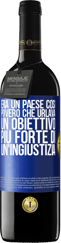 39,95 € Spedizione Gratuita | Vino rosso Edizione RED MBE Riserva Era un paese così povero che urlava un obiettivo più forte di un'ingiustizia Etichetta Blu. Etichetta personalizzabile Riserva 12 Mesi Raccogliere 2015 Tempranillo