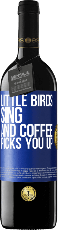 39,95 € Free Shipping | Red Wine RED Edition MBE Reserve Little birds sing and coffee picks you up Blue Label. Customizable label Reserve 12 Months Harvest 2014 Tempranillo