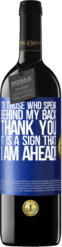 39,95 € 送料無料 | 赤ワイン REDエディション MBE 予約する 私の後ろで話す人に、ありがとう。これは私が先を行く兆候です！ 青いタグ. カスタマイズ可能なラベル 予約する 12 月 収穫 2016 Tempranillo