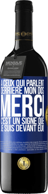 39,95 € Envoi gratuit | Vin rouge Édition RED MBE Réserve À ceux qui parlent derrière mon dos MERCI. C'est un signe que je suis devant eux! Étiquette Bleue. Étiquette personnalisable Réserve 12 Mois Récolte 2015 Tempranillo