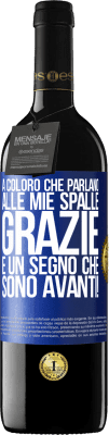 39,95 € Spedizione Gratuita | Vino rosso Edizione RED MBE Riserva A coloro che parlano alle mie spalle, GRAZIE. È un segno che sono avanti! Etichetta Blu. Etichetta personalizzabile Riserva 12 Mesi Raccogliere 2014 Tempranillo