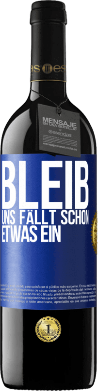 39,95 € Kostenloser Versand | Rotwein RED Ausgabe MBE Reserve Bleib, uns fällt schon etwas ein Blaue Markierung. Anpassbares Etikett Reserve 12 Monate Ernte 2015 Tempranillo