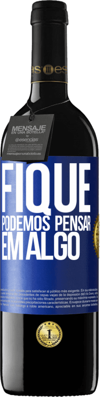 39,95 € Envio grátis | Vinho tinto Edição RED MBE Reserva Fique, podemos pensar em algo Etiqueta Azul. Etiqueta personalizável Reserva 12 Meses Colheita 2015 Tempranillo