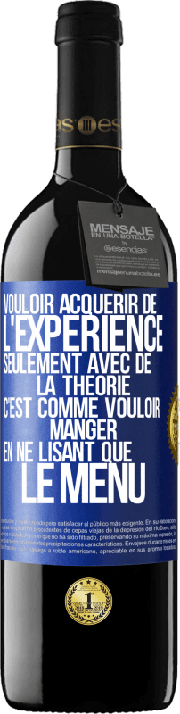 39,95 € Envoi gratuit | Vin rouge Édition RED MBE Réserve Vouloir acquérir de l'expérience seulement avec de la théorie c'est comme vouloir manger en ne lisant que le menu Étiquette Bleue. Étiquette personnalisable Réserve 12 Mois Récolte 2015 Tempranillo