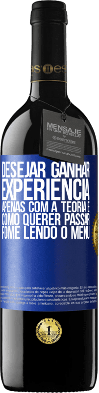 39,95 € Envio grátis | Vinho tinto Edição RED MBE Reserva Desejar ganhar experiência apenas com a teoria é como querer passar fome lendo o menu Etiqueta Azul. Etiqueta personalizável Reserva 12 Meses Colheita 2015 Tempranillo