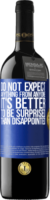 39,95 € Free Shipping | Red Wine RED Edition MBE Reserve Do not expect anything from anyone. It's better to be surprised than disappointed Blue Label. Customizable label Reserve 12 Months Harvest 2016 Tempranillo