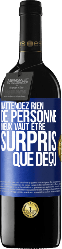 39,95 € Envoi gratuit | Vin rouge Édition RED MBE Réserve N'attendez rien de personne. Mieux vaut être surpris que déçu Étiquette Bleue. Étiquette personnalisable Réserve 12 Mois Récolte 2015 Tempranillo