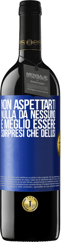 39,95 € Spedizione Gratuita | Vino rosso Edizione RED MBE Riserva Non aspettarti nulla da nessuno. È meglio essere sorpresi che delusi Etichetta Blu. Etichetta personalizzabile Riserva 12 Mesi Raccogliere 2015 Tempranillo